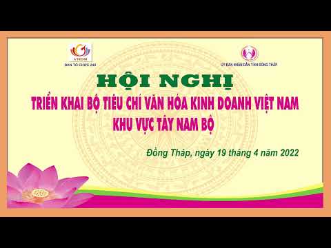 Hội Nghị Triển khai bộ tiêu chí văn hóa kinh doanh Việt Nam khu vực Tây Nam Bộ